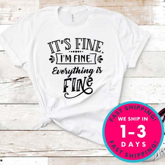 It's fine I'm fine T shirt - Picture 1 of 2
